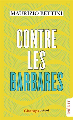 Contre les barbares - Maurizio Bettini