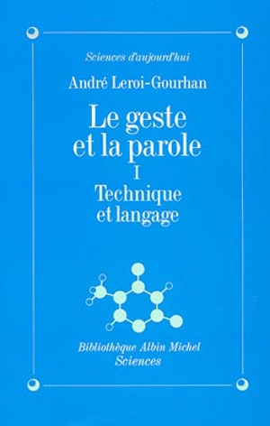 Le Geste et la parole. Vol. 1. Technique et langage - André Leroi-Gourhan