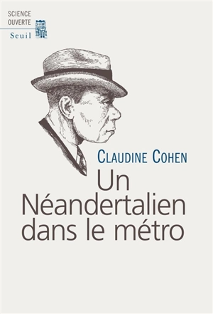 Un Néandertalien dans le métro - Claudine Cohen