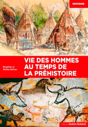 Vie des hommes au temps de la préhistoire - Gilles Delluc