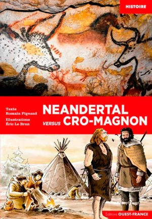 Néandertal versus Cro-Magnon - Romain Pigeaud