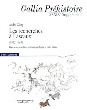 Les recherches à Lascaux (1952-1963) : textes et documents - André Glory