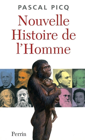 Nouvelle histoire de l'homme - Pascal Picq