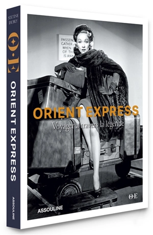 Orient-Express : voyager à travers la légende - Sixtine Dubly