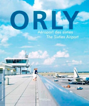 Orly : aéroport des sixties. Orly : a sixties airport - Paul Damm