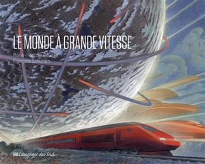 Le monde à grande vitesse - Marie-Pascale Rauzier