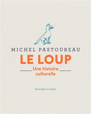 Le loup : une histoire culturelle - Michel Pastoureau