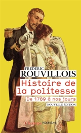 Histoire de la politesse : de la Révolution à nos jours - Frédéric Rouvillois