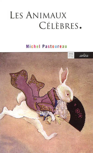 Les animaux célèbres - Michel Pastoureau