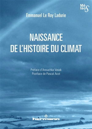 Naissance de l'histoire du climat - Emmanuel Le Roy Ladurie