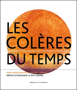 Les colères du temps : réalités et imaginaires des désordres climatiques - Farid Abdelouahab