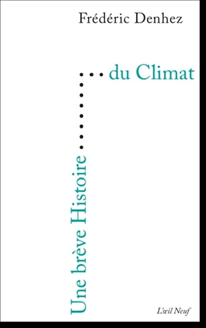 Une brève histoire du climat - Frédéric Denhez