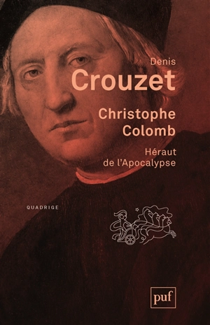 Christophe Colomb : héraut de l'apocalypse - Denis Crouzet