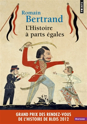 L'histoire à parts égales : récits d'une rencontre Orient-Occident (XVIe-XVIIe siècle) - Romain Bertrand