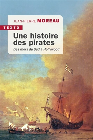 Une histoire des pirates : des mers du Sud à Hollywood - Jean-Pierre Moreau