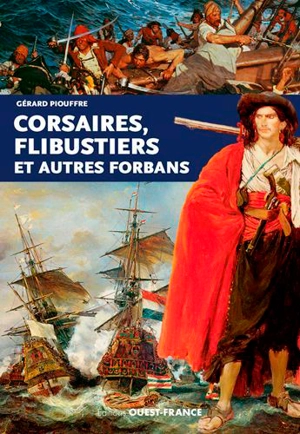 Corsaires, flibustiers et autres forbans - Gérard Piouffre