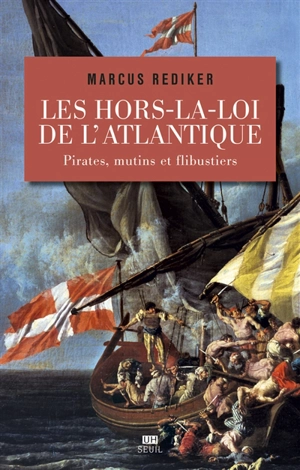 Les hors-la-loi de l'Atlantique : pirates, mutins et flibustiers - Marcus Rediker