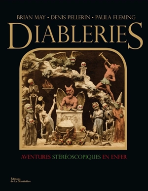 Diableries : aventures stéréoscopiques en enfer - Brian May