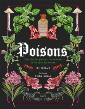 Poisons : l'histoire des poisons, des poudres et des empoisonneurs - Ben Hubbard