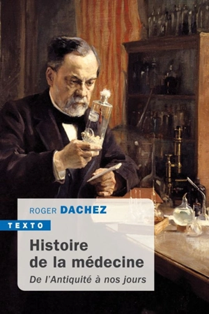 Histoire de la médecine : de l'Antiquité à nos jours - Roger Dachez