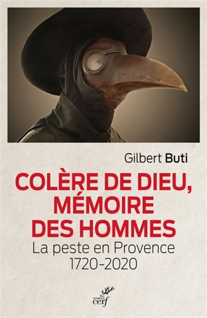 Colère de Dieu, mémoire des hommes : la peste en Provence : 1720-2020 - Gilbert Buti