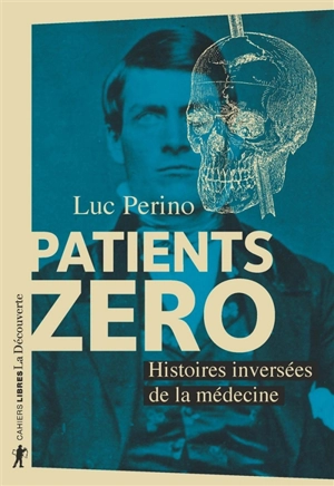 Patients zéro : histoires inversées de la médecine - Luc Perino