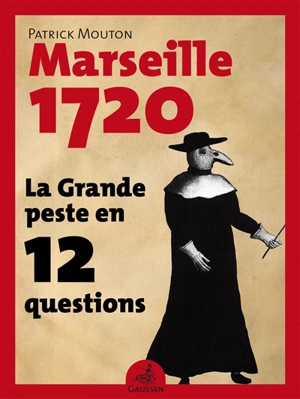 Marseille, 1720 : la grande peste en 12 questions - Patrick Mouton