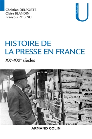 Histoire de la presse en France, XXe-XXIe siècles - Christian Delporte