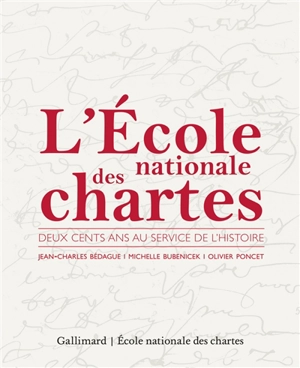 L'Ecole nationale des chartes : 200 ans au service de l'histoire - Jean-Charles Bédague