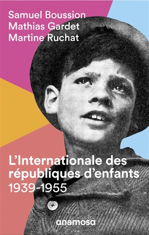 L'internationale des républiques d'enfants, 1939-1955 - Samuel Boussion