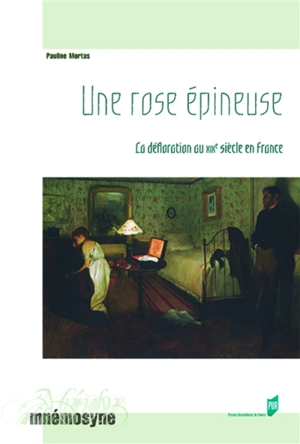 Une rose épineuse : la défloration au XIXe siècle en France - Pauline Mortas