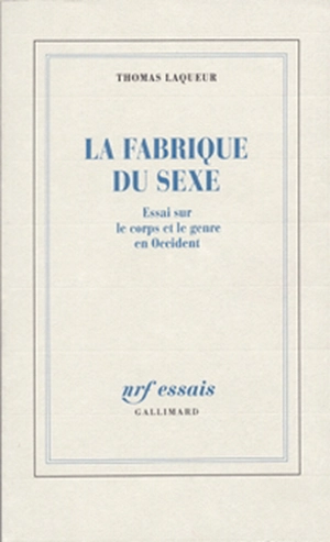 La fabrique du sexe : essai sur le corps et le genre en Occident - Thomas Walter Laqueur