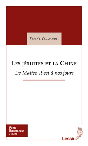 Les jésuites et la Chine : de Matteo Ricci à nos jours - Benoît Vermander