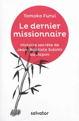 Le dernier missionnaire : l'histoire secrète de Jean-Baptiste Sidotti au Japon - Tomoko Furui