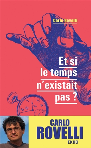 Et si le temps n'existait pas ? - Carlo Rovelli