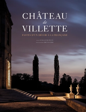 Château de Villette : fastes d'un décor à la française - Guillaume Picon