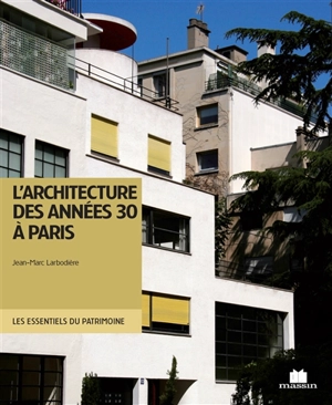 L'architecture des années 30 à Paris - Jean-Marc Larbodière