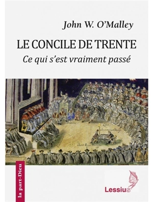 Le concile de Trente : ce qui s'est vraiment passé - John W. O'Malley