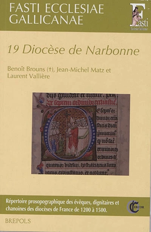 Fasti ecclesiae gallicanae : répertoire prosopographique des évêques, dignitaires et chanoines des diocèses de France de 1200 à 1500. Vol. 19. Diocèse de Narbonne - Benoît Brouns