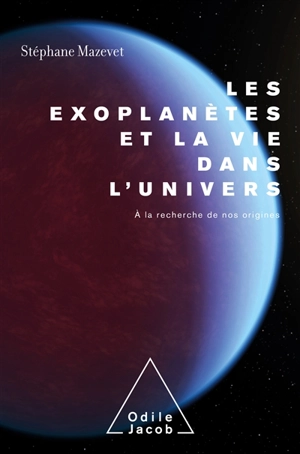 Les exoplanètes et la vie dans l'Univers : à la recherche de nos origines - Stéphane Mazevet