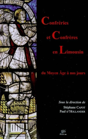 Confréries et confrères en Limousin : du Moyen Age à nos jours