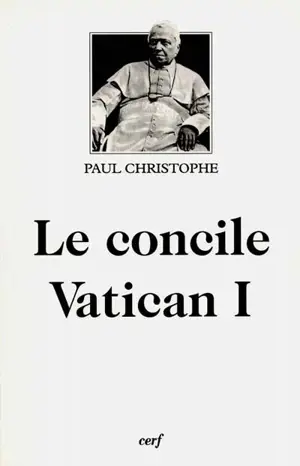 Le concile Vatican I - Paul Christophe