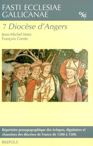 Fasti ecclesiae gallicanae : répertoire prosopographique des évêques, dignitaires et chanoines des diocèses de France de 1200 à 1500. Vol. 7. Diocèse d'Angers - Jean-Michel Matz