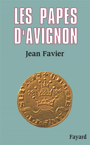 Les papes d'Avignon - Jean Favier