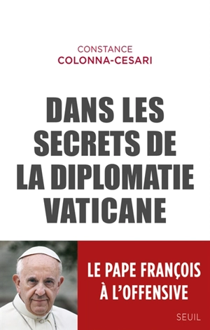 Dans les secrets de la diplomatie vaticane - Constance Colonna-Cesari