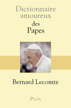 Dictionnaire amoureux des papes - Bernard Lecomte