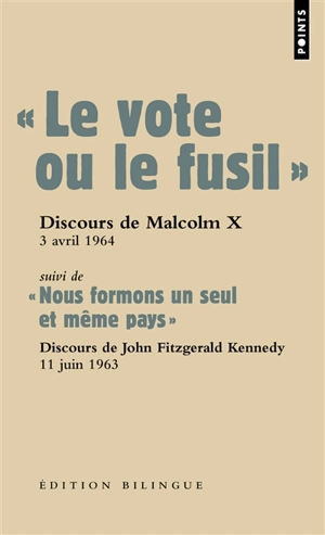 Le vote ou le fusil : discours de Malcolm X prononcé à Cleveland (Ohio), 3 avril 1964. Nous formons un seul et même pays : discours sur les droits civiques prononcé par John Fitzgerald Kennedy, 11 juin 1963 - Malcolm X