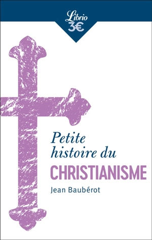 Petite histoire du christianisme - Jean Baubérot