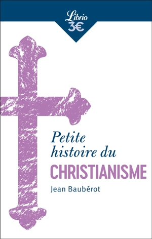 Petite histoire du christianisme - Jean Baubérot-Vincent