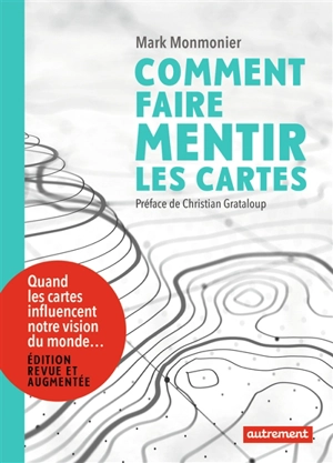 Comment faire mentir les cartes - Mark Stephen Monmonier